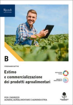 Estimo e commercializzazione dei prodotti agroalimentari. Per le Scuole superiori. Con e-book. Con espansione online. Vol. B Ferdinando Battini