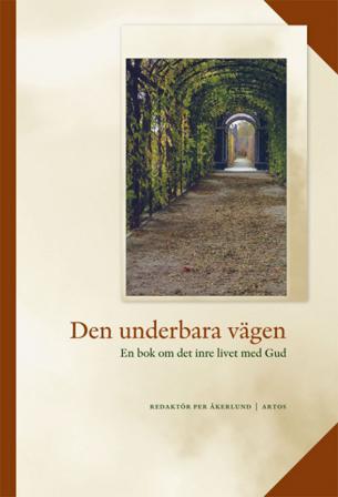 Den underbara vägen : en bok om det inre livet med Gud - Bok - Inbunden