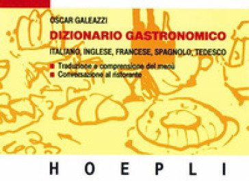 Dizionario gastronomico. Ediz. multilingue Oscar Galeazzi