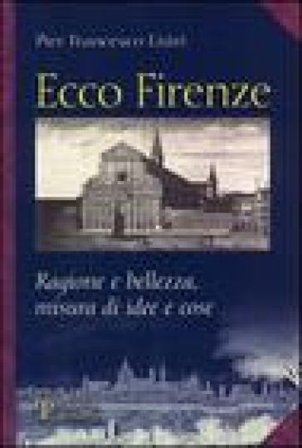 Ecco Firenze. Ragioni e bellezza, misura di idee e cose P. Francesco Listri