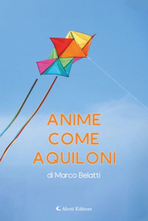 Anime come aquiloni Marco Belatti