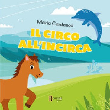 Il circo all'incirca Maria Cordasco