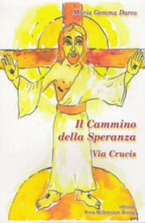 Il cammino della speranza. Via Crucis Maria Gemma Darco