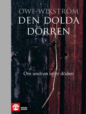 Den dolda dörren : om undran inför döden - Bok av Owe Wikström - Inbunden