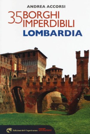 35 borghi imperdibili della Lombardia Andrea Accorsi