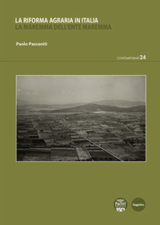 La riforma agraria in Italia. La Maremma dell'Ente Maremma Paolo Passaniti