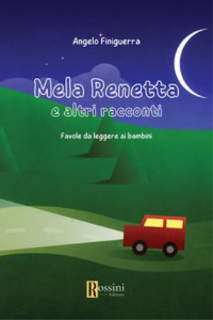 Mela Renetta e altri racconti. Favole da leggere ai bambini Angelo Finiguerra