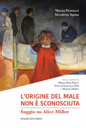 L'origine del male non è sconosciuta. Saggio su Alice Miller Marta Petrucci
