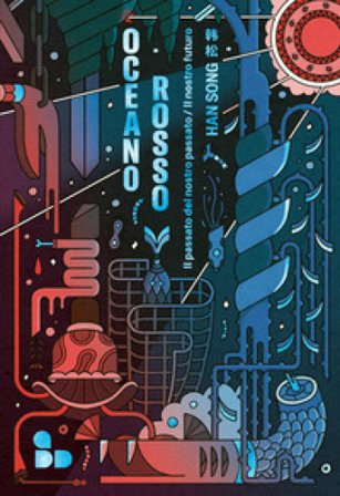 Oceano rosso. Il passato del nostro passato/Il nostro futuro. Vol. 2 Han Song