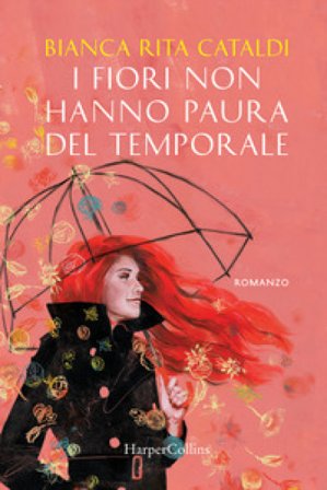 I fiori non hanno paura del temporale Bianca Rita Cataldi