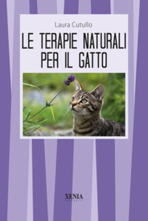 Le terapie naturali per il gatto. Guida pratica Laura Cutullo