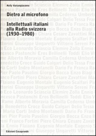 Dietro al microfono. Intellettuali italiani alla radio svizzera (1930-1980) Nelly Valsangiacomo
