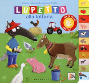 Lupetto alla fattoria. Amico lupo. Ediz. a colori Orianne Lallemand