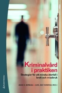 Kriminalvård i praktiken : strategier för att minska återfall i brott och missbruk, ISBN: 9789144028422