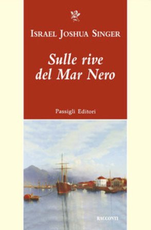 Sulle rive del mar Nero Israel Joshua Singer