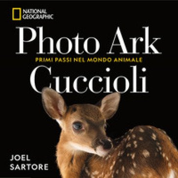 Photo Ark. Cuccioli. Primi passi nel mondo animale Joel Sartore