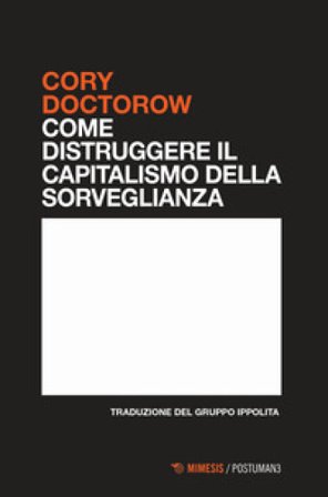 Come distruggere il capitalismo della sorveglianza Cory Doctorow