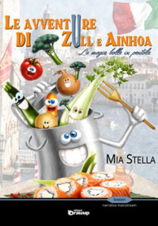 Le avventure di Zull e Ainhoa. La magia bolle in pentola Mia Stella