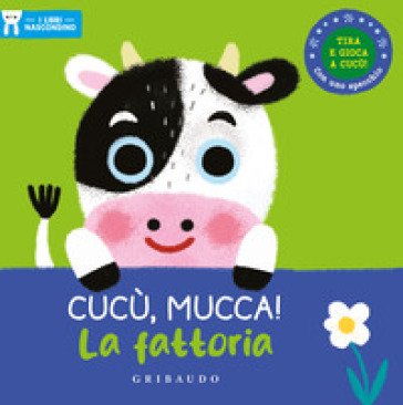 Cucù, mucca! La fattoria. I libri nascondino. Ediz. a colori