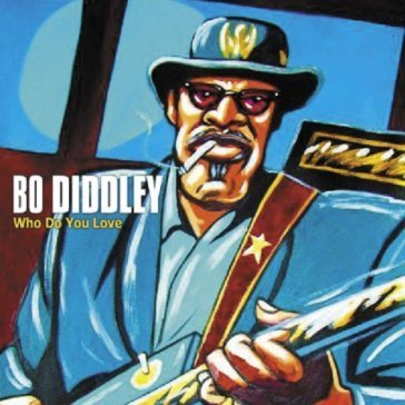 Who do you love Bo Diddley