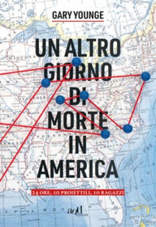 Un altro giorno di morte in America. 24 ore, 10 proiettili, 10 ragazzi Gary Younge