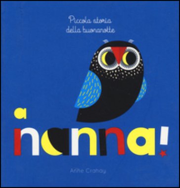 A nanna! Piccola storia della buonanotte. Ediz. illustrata Anne Crahay