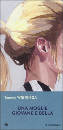 Una moglie giovane e bella Tommy Wieringa