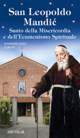 San Leopoldo Mandic. Santo della Misericordia e dell'ecumenismo spirituale Massimiliano Taroni