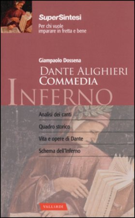 La Divina Commedia di Dante Alighieri. Inferno. La guida completa alla prima cantica con un commento d'autore Giampaolo Dossena