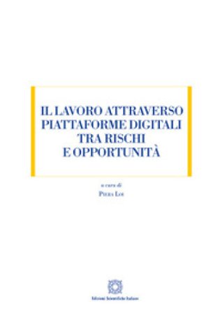 Il lavoro attraverso piattaforme digitali tra rischi e opportunità Piera Loi