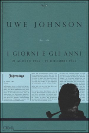 I giorni e gli anni (21 agosto 1967-19 dicembre 1967) Uwe Johnson