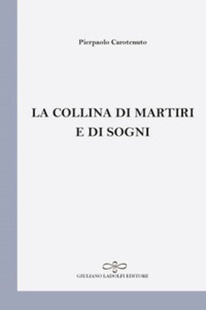 La collina di martiri e di sogni Pierpaolo Carotenuto