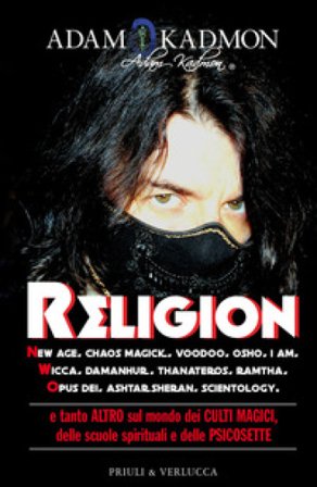 Religion. New Age, Chaos Magick, Voodoo, Osho, I AM, Wicca, Damanhur, Thanateros, Ramtha, Opus Dei, Ashtar Sheran, Scientology e tanto altro sul mondo