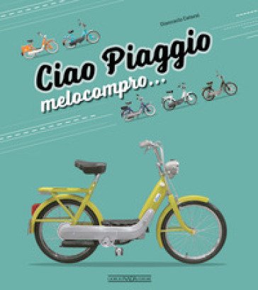 Ciao Piaggio. Melocompro... Giancarlo Catarsi