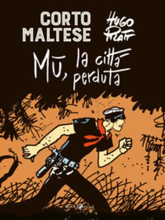 Corto Maltese. Mu la città perduta Hugo Pratt