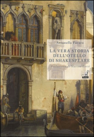 La vera storia dell'Otello di Shakespeare Antonella Favaro