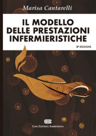 Il modello delle prestazioni infermieristiche Marisa Cantarelli