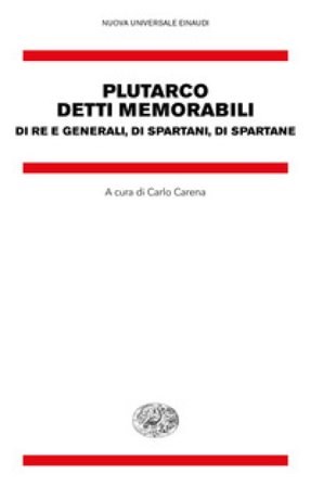Detti memorabili. Di re e generali, di spartani, di spartane Plutarco