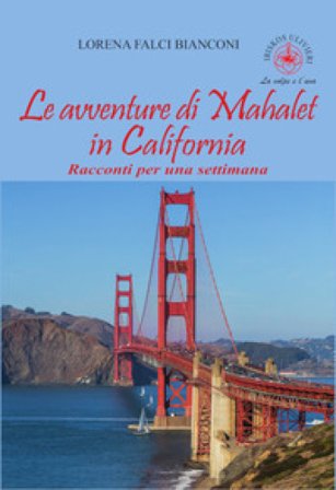 Le avventure di Mahalet in California. Racconti per una settimana Lorena Falci Bianconi