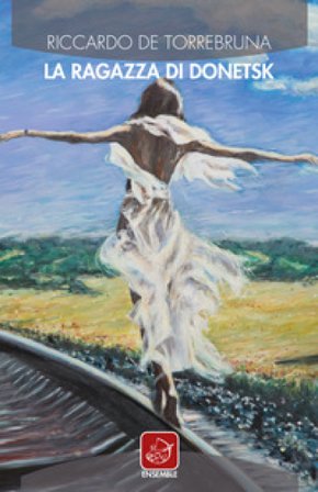 La ragazza di Donetsk Riccardo De Torrebruna