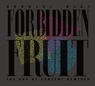 Forbidden fruit (the age of consent remi Bronski Beat