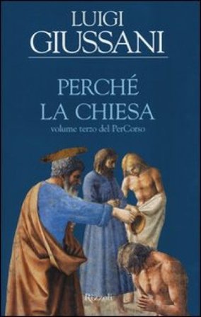 Perché la Chiesa. Volume terzo del PerCorso Luigi Giussani