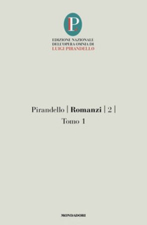 Romanzi. Vol. 2/1 Luigi Pirandello