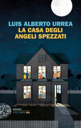 La casa degli angeli spezzati Luis Alberto Urrea