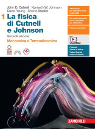 La fisica di Cutnell e Johnson. Per le Scuole superiori. Con espansione online. Vol. 1: Meccanica e termodinamica John D. Cutnell