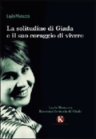 La solitudine di Giada e il suo coraggio di vivere Layla Manazza