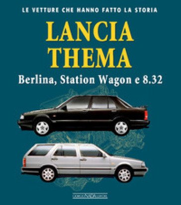 Lancia Thema. Berlina, station wagon e 8.32 Marco Visani