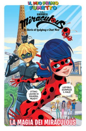 La magia dei Miraculous. Miraculous. Le storie di Ladybug e Chat Noir Giulia Adragna