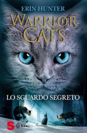 Lo sguardo segreto. Warrior cats Erin Hunter