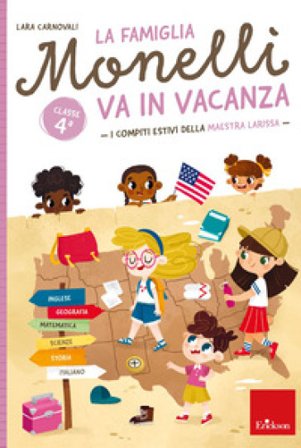 La famiglia Monelli va in vacanza. I compiti estivi della maestra Larissa. Classe 4a Lara Carnovali